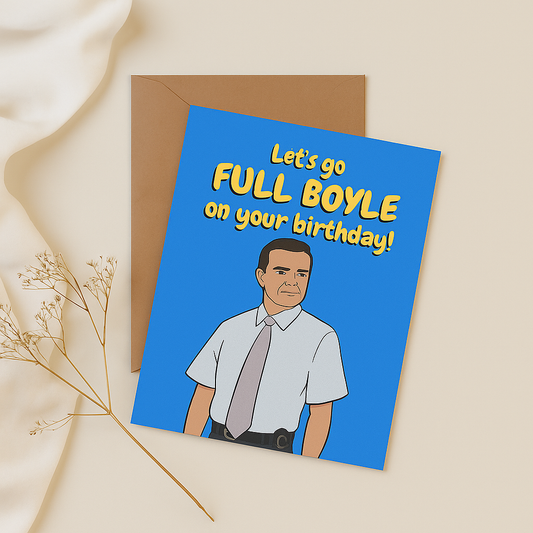 Let's go full boyle on your birthday - Greeting Card